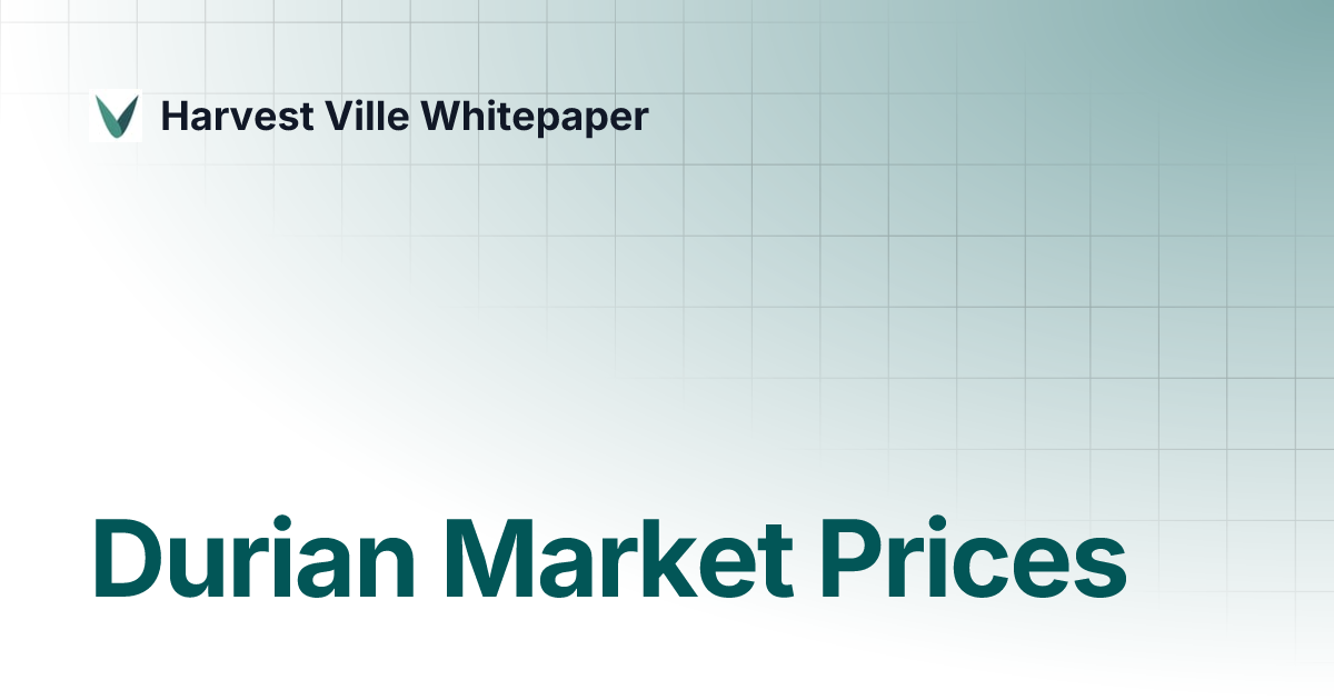 durian-market-prices-harvest-ville-whitepaper
